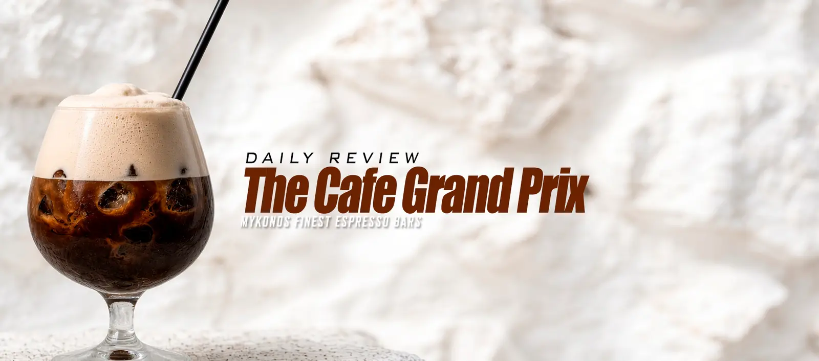 Daily Review: The Café Grand Prix: where to begin with Mykonos espresso — editorial visual